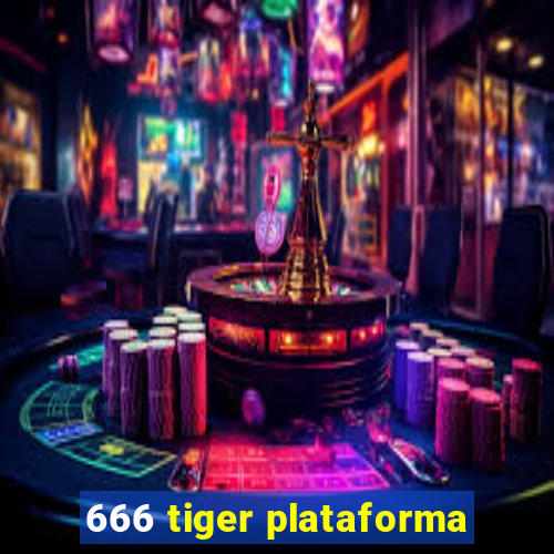 666 tiger plataforma